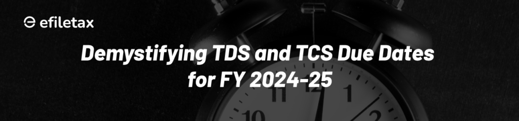 Your Complete Guide To Tds And Tcs Due Dates Fy 2024 25 0018