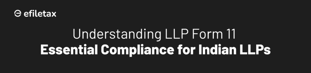 Understanding LLP Form 11: Essential Compliance for Indian LLPs