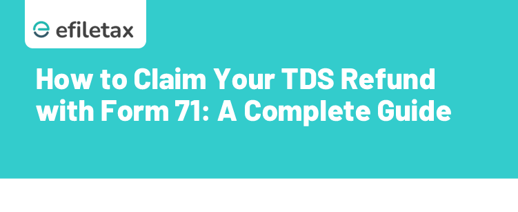 How to Claim Your TDS Refund with Form 71: A Complete Guide
