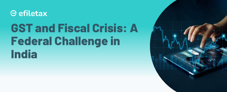 GST and Fiscal Crisis: A Federal Challenge in India