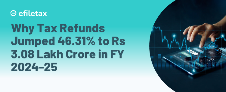 Why TAx Refunds Jumped 48.3%yRs 3.08 Lakh Crore in FY 2024-25