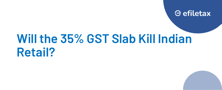 🛑 Will the 35% GST Slab Kill Indian Retail?