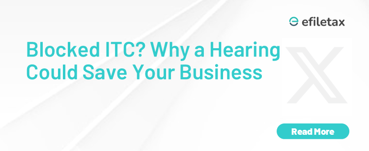 Blocked ITC? Why a Hearing Could Save Your Business