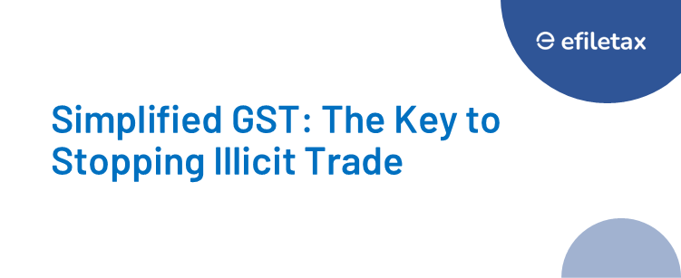 Simplified GST: The Key to Stopping Illicit Trade