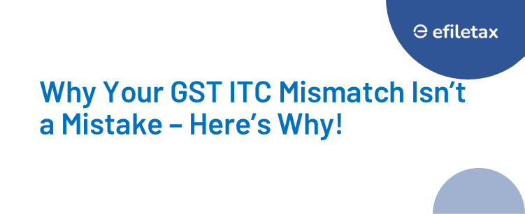 Why Your GST ITC Mismatch Isn’t a Mistake