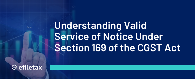 Understanding Valid Service of Notice Under Section 169 of the CGST Act