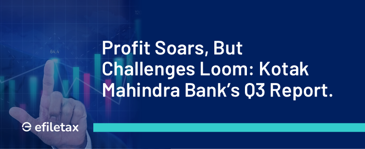 Profit Soars, But Challenges Loom: Kotak Mahindra Bank’s Q3 Report.