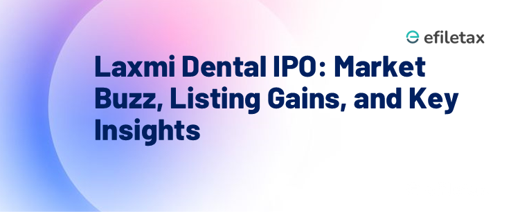 Laxmi Dental IPO: Market Buzz, Listing Gains, and Key Insights