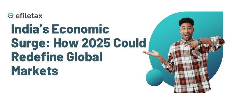 India’s Economic Surge: How 2025 Could Redefine Global Markets