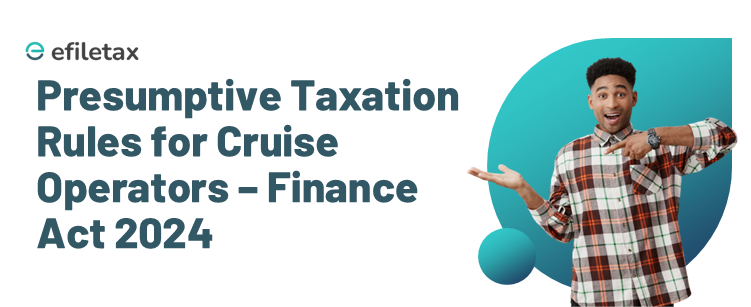 Presumptive Taxation Rules for Cruise Operators – Finance Act 2024