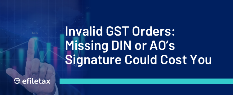 Invalid GST Orders: Missing DIN or AO’s Signature Could Cost You