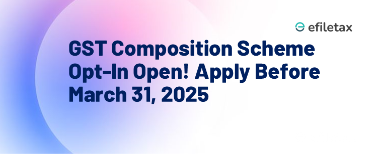 GST Composition Scheme Opt-In Open! Apply Before March 31, 2025