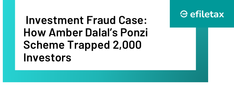 Investment Fraud Case: How Amber Dalal’s Ponzi Scheme Trapped 2,000 Investors