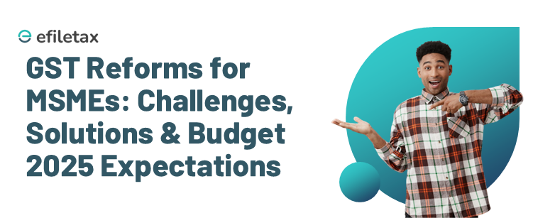 GST Reforms for MSMEs: Challenges, Solutions & Budget 2025 Expectations

