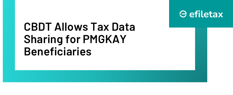 CBDT Allows Tax Data Sharing for PMGKAY Beneficiaries
