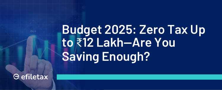 Budget 2025: Zero Tax Up to ₹12 Lakh—Are You Saving Enough?