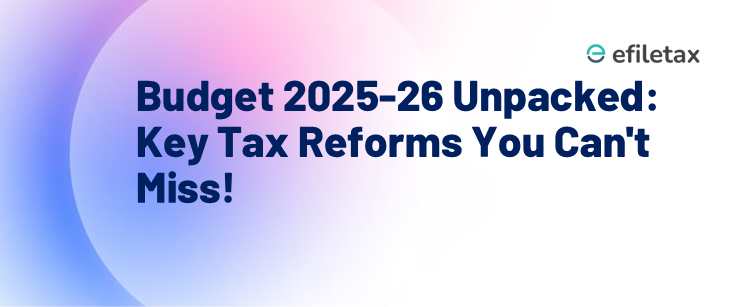 Budget 2025-26 Unpacked: Key Tax Reforms You Can't Miss!