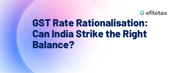 GST Rate Rationalisation: Can India Strike the Right Balance?

