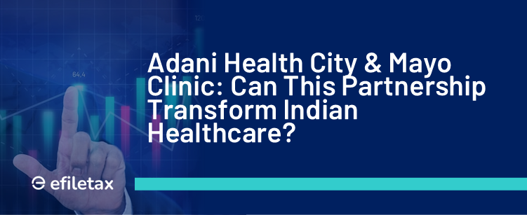 Adani Health City & Mayo Clinic: Can This Partnership Transform Indian Healthcare?