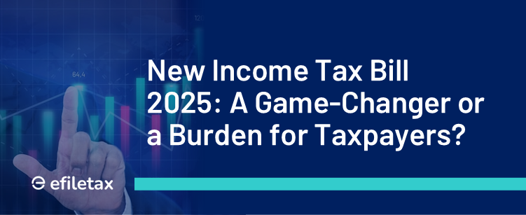 New Income Tax Bill 2025: A Game-Changer or a Burden for Taxpayers?

