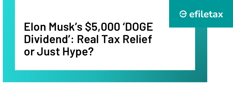 Elon Musk’s $5,000 ‘DOGE Dividend’: Real Tax Relief or Just Hype?