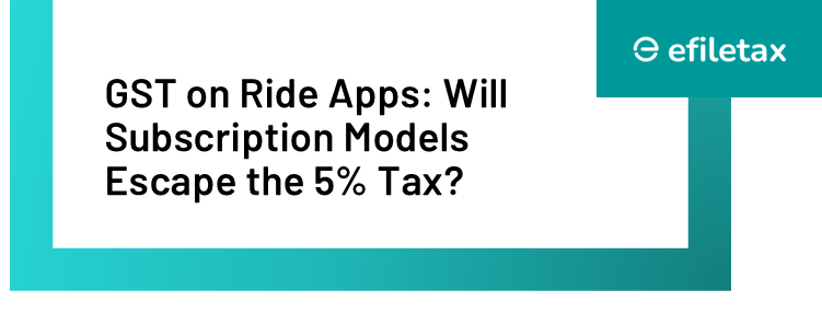 GST on Ride Apps: Will Subscription Models Escape the 5% Tax?