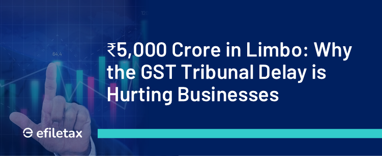 ₹5,000 Crore in Limbo: Why the GST Tribunal Delay is Hurting Businesses