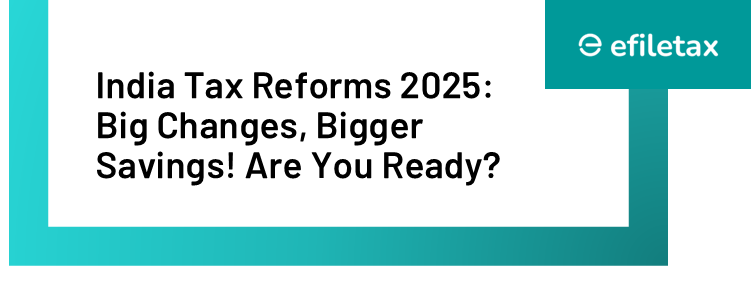 India Tax Reforms 2025: Big Changes, Bigger Savings! Are You Ready?