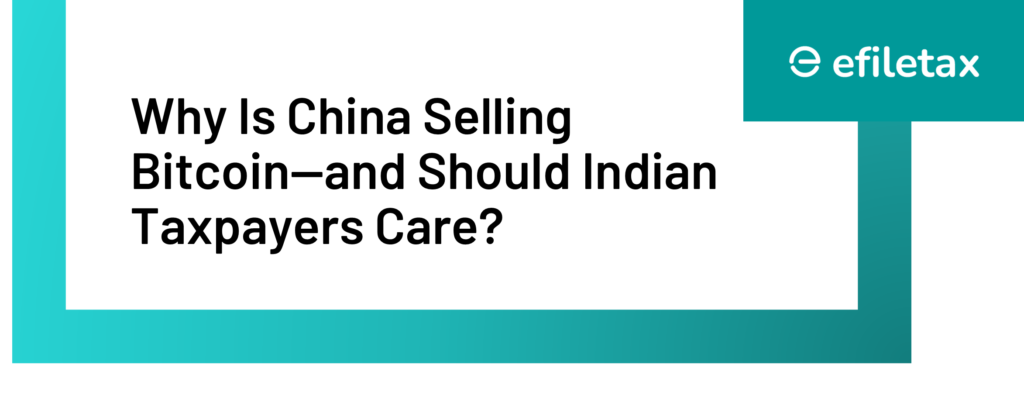 Why Is China Selling Bitcoin—and Should Indian Taxpayers Care?








